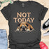 Not today - V11 - Bored Sleepy T-Shirt